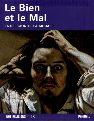 Le Bien et le Mal: La religion et la morale 9782915710168