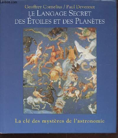 Le langage secret des étoiles et des planètes : La clé des mystères de l'astronomie 9782744102028