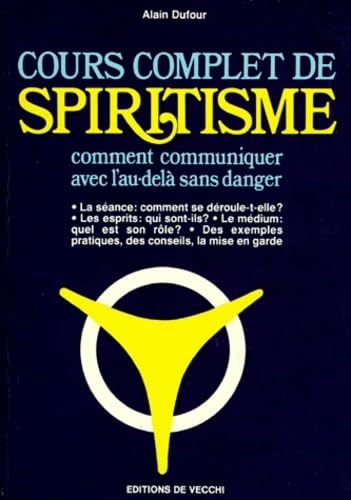 Cours Complet De Spiritisme. Comment Communiquer Avec L'Au-Dela Sans Danger 9782732818214