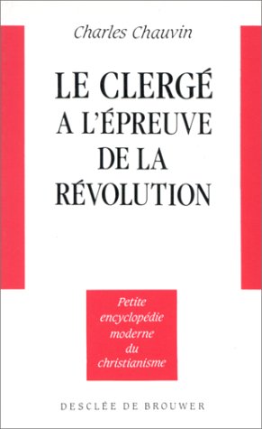 Le clergé à l'épreuve de la révolution, 1789-1799 9782220030685