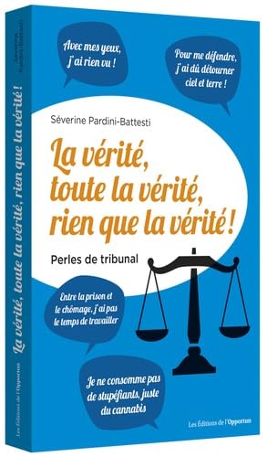 La vérité, toute la vérité, rien que la vérité ! - Perles de tribunal 9782360754014