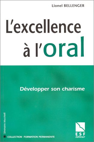 L'excellence à l'oral : Développer son charisme 9782710116110
