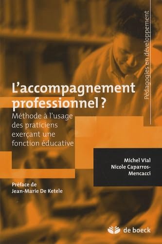 L'accompagnement professionnel ?: Une méthode à l'usage des praticiens exerçant une fonction éducative 9782804155186