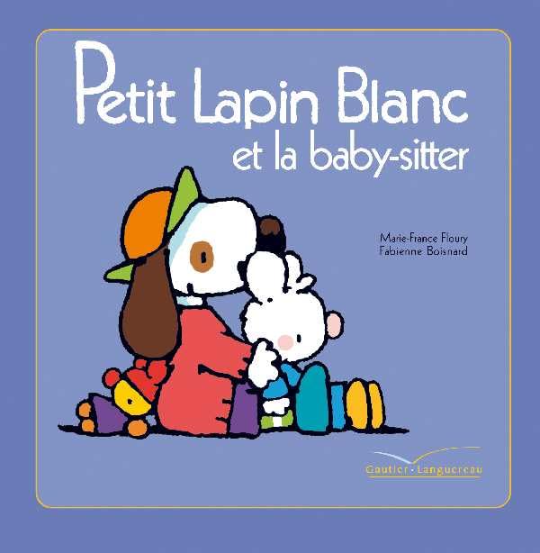 Petit Lapin Blanc et la baby-sitter 9782012250376