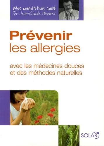 Prévenir les allergies: Avec les médecines douces et des méthodes naturelles 9782263040238