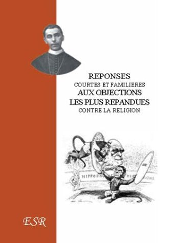 Réponses aux objections les plus répandues contre la religion 9782845191785