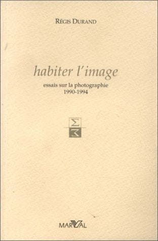 Habiter l'image: Essais sur la photographie, 1990-1994 9782862341545