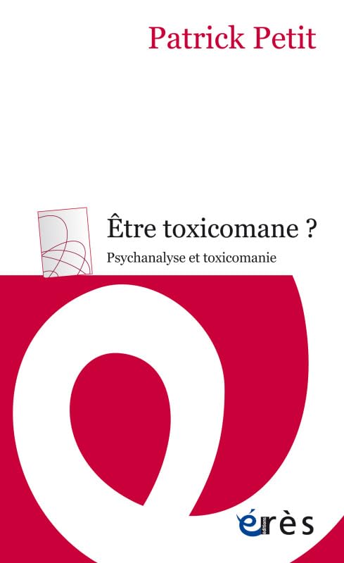 Être toxicomane ?: Psychanalyse et toxicomanie 9782749263519