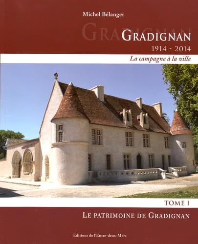 Gradignan 1914-2014 (la campagne à la ville): Tome 1, Le patrimoine de Gradignan 9782371570146