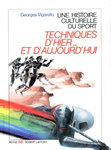 Une histoire culturelle du sport : techniques d'hier et d'aujourd'hui 9782221055403