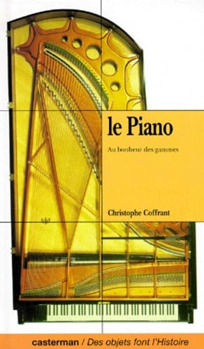 Le Piano. Au Bonheur Des Gammes 9782203172197