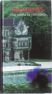 Indianos : una forma de heroísmo 9788496501256