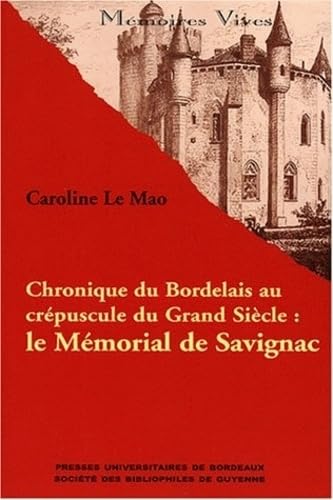 Chronique du Bordelais au crépuscule du Grand Siècle : le Mémorial de Savignac 9782867813399