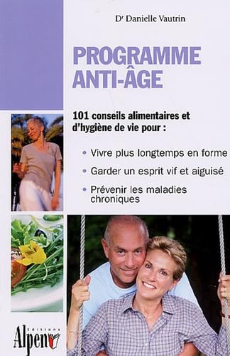 Programme anti-âge : Un guide pratique pour tous ceux qui veulent rester jeunes 9782914923477