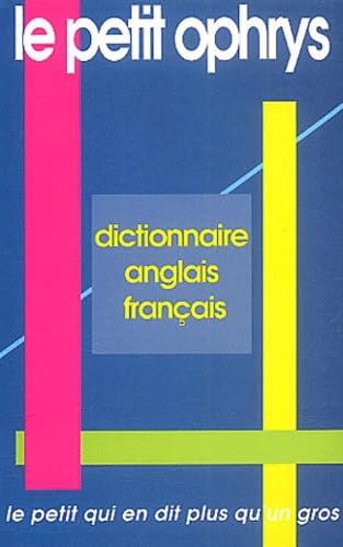 Le petit Ophrys. Dictionnaire anglais-français - Le petit qui en dit plus qu'un gros 9782708007451