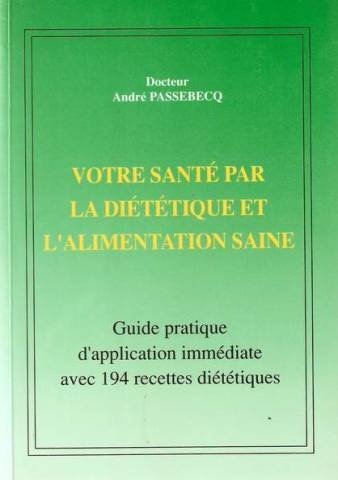 Votre sante par la dietetique et l'alimentation saine 9782877860345