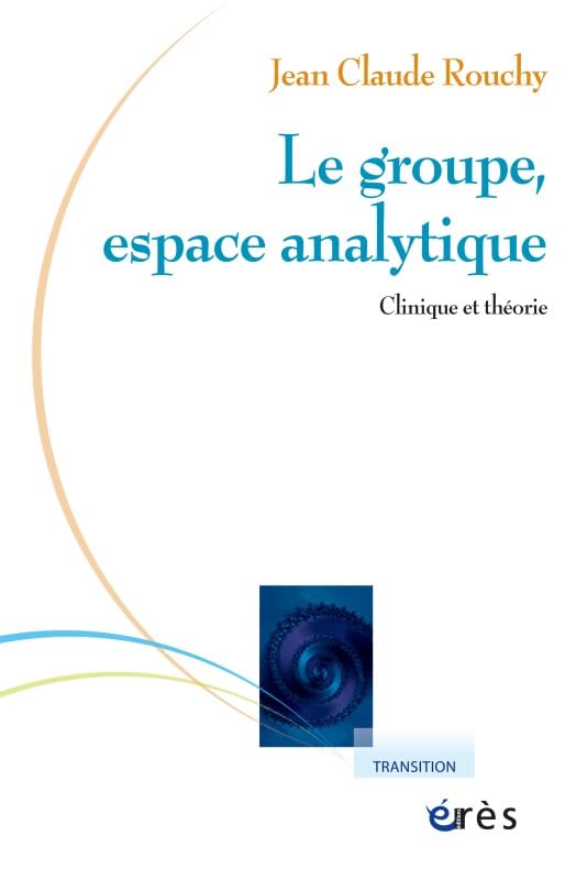 Le groupe, espace analytique: CLINIQUE ET THÉORIE 9782749208336