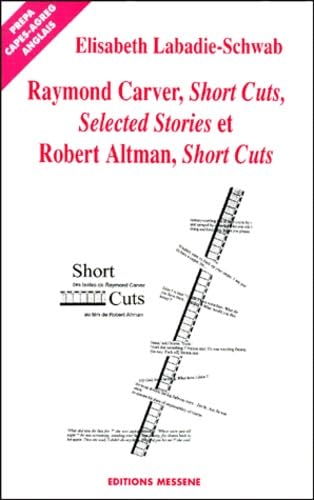 Raymond Carver, "Short cuts", "Selected stories" et Robert Altman, "Short cuts" 9782911043819
