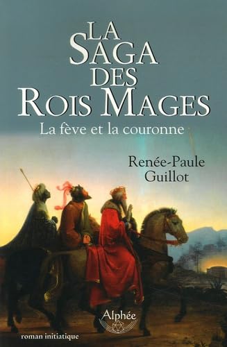 La saga des Rois Mages: La fève et la couronne 9782753801998