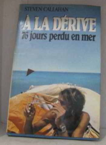 À la dérive: Soixante seize jours, perdu en mer 9782221049723