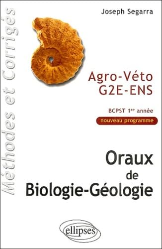Oraux de biologie-géologie: Agro-Véto G2E-ENS, BCPST 1e année, Méthodes et corrigés 9782729817121