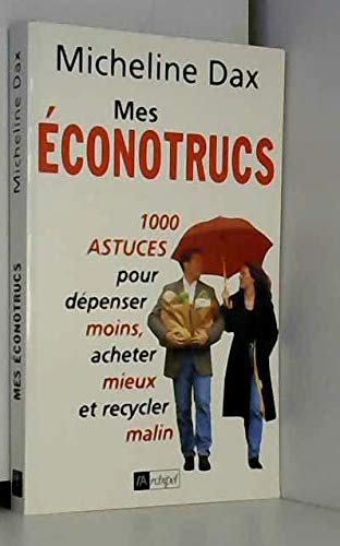 Mes éconotrucs: 1000 trucs pour dépenser moins, acheter mieux et recycler malin 9782841870660