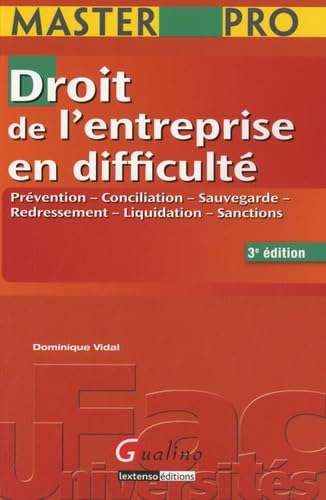 MASTER PRO - DROIT DE L'ENTREPRISE EN DIFFICULTÉ - 3ÈME ÉDITION: PRÉVENTION, CONCILIATION, SAUVEGARDE, REDRESSEMENT, LIQUIDATION, SANCTIONS 9782297013932
