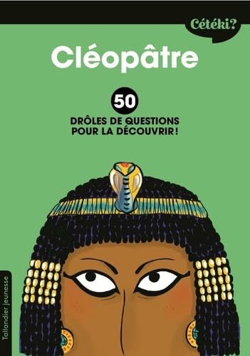 Cétéki Cléopâtre. 50 drôles de questions pour la découvrir 9791021031876