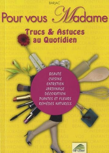 Pour vous Madame: Trucs & astuces au quotidien 9782918943044
