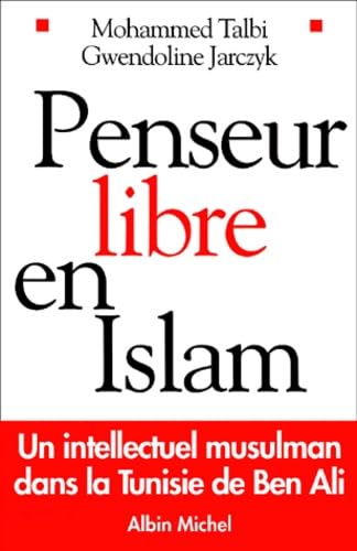 Penseur libre en Islam : Un intellectuel musulman dans la Tunisie de Ben Ali 9782226132048
