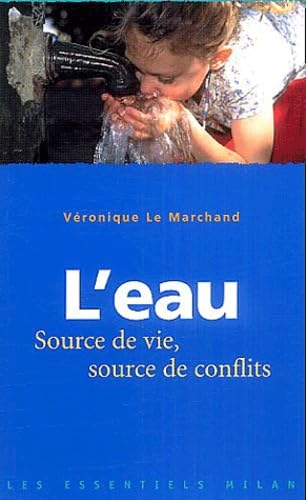 L'Eau : Source de vie, source de conflits 9782745911797