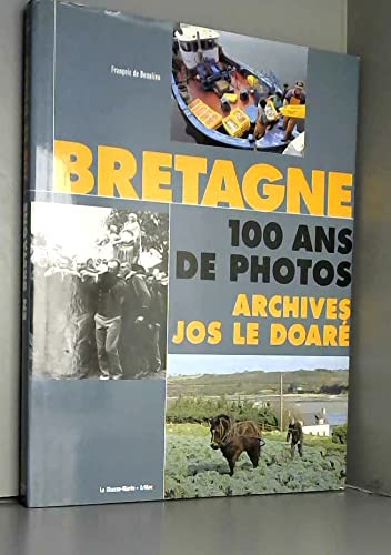 Bretagne 100 ans de photos archives de Jos Le Doare 9782903708993