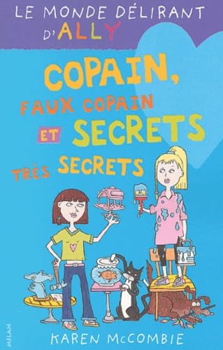 Le Monde délirant d'Ally, tome 4 : Copain, faux copain et secrets très secrets 9782745905772
