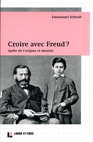 Croire avec Freud ? : quête de l'origine et identité 9782830914092