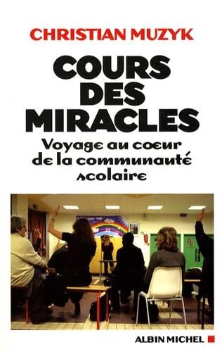 Cours des miracles: Voyage au coeur de la communauté scolaire 9782226186843