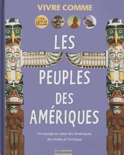 Les Peuples des Amériques : Un voyage au coeur des Amériques, des Andes à l'Arctique 9782732428536