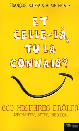 Et celle-là, tu la connais ?: 600 histoires drôles, méchantes, bêtes, inédites... 9782258071155