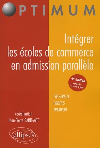 Intégrer les écoles de commerce en admission parallèle : Passerelle, Profils, Tremplin 9782729836450