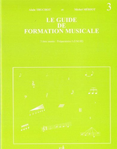 Alain Truchot: Le Guide De Formation Musicale - Volume 3 (Préparatoire) - Partitions