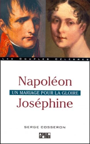 Napoléon Joséphine : un mariage pour la gloire 9782735701995