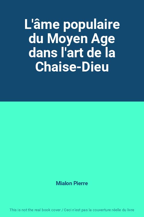 L'âme populaire du Moyen Age dans l'art de la Chaise-Dieu