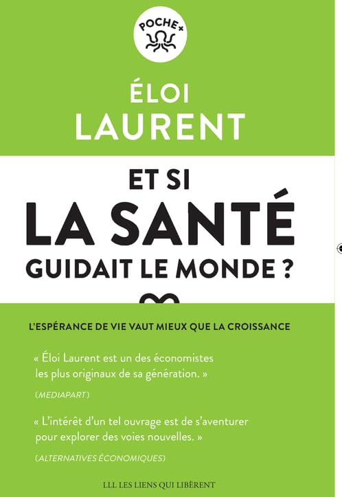 Et si la santé guidait le monde ?: L'espérance de vie vaut mieux que la croissance 9791020910615