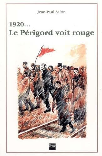 Le Périgord voit rouge : 1920... 9782912032195
