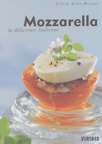 Mozzarella.: La délicieuse italienne 9782940306176