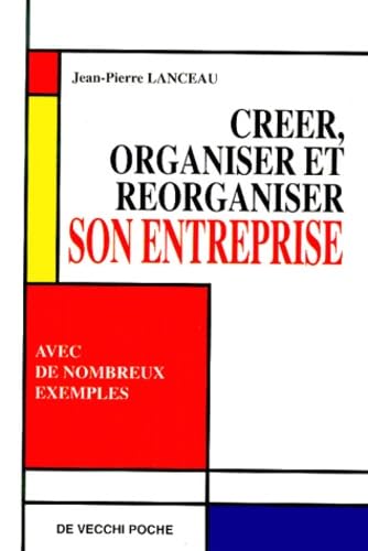 Creer, Organiser Et Reorganiser Son Entreprise 9782732842370