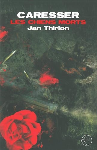 Caresser les chiens morts 9782359001037