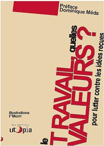 Le travail, quelles valeurs ? : Idées reçues et propositions 9782919160075