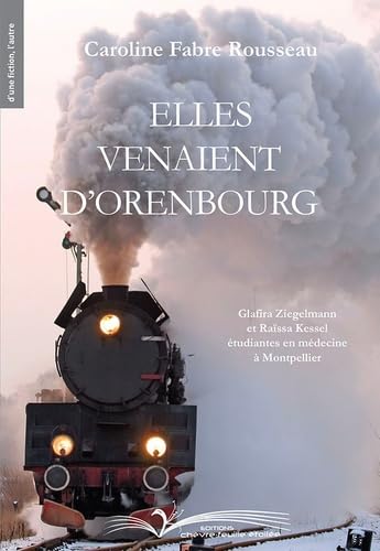 ELLES VENAIENT D'ORENBOURG Glafira Ziegelmann et Raïssa Kessel étudiantes en médecine à Montpellier 9782367951416