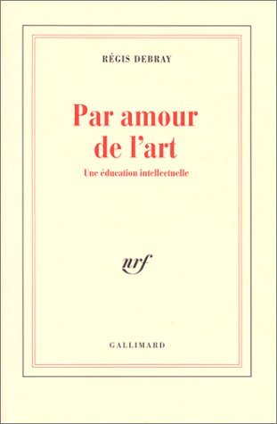 Le temps d'apprendre à vivre, III : Par amour de l'art: Une éducation intellectuelle 9782070752096