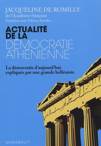 Actualité de la démocratie athénienne: La démocratie d'aujourd'hui expliquée par une grande helléniste 9782501054119